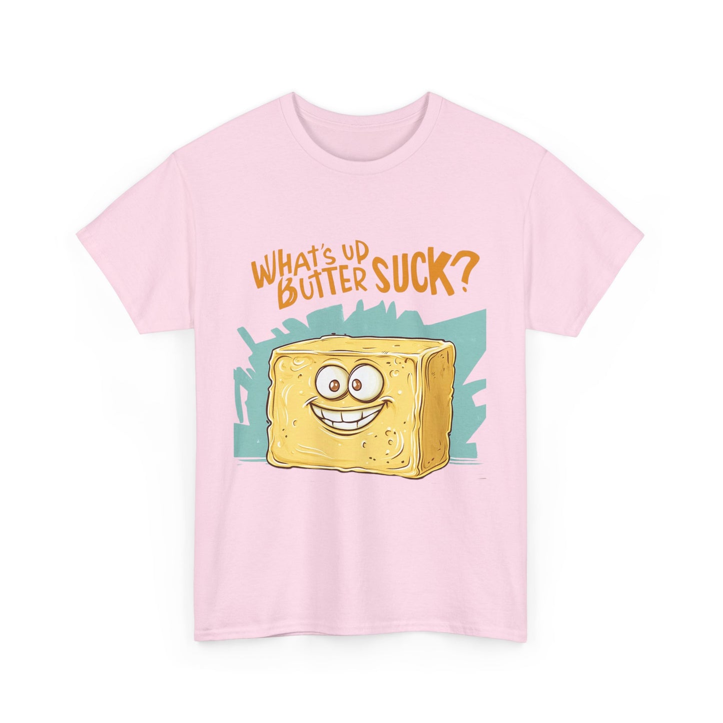 What's Up Butter Suck Funny Quote Unisex Tee Shirt - Humor Novelty Butter Gift, Cotton T-Shirt, Apparel, Clothing, Joke Top