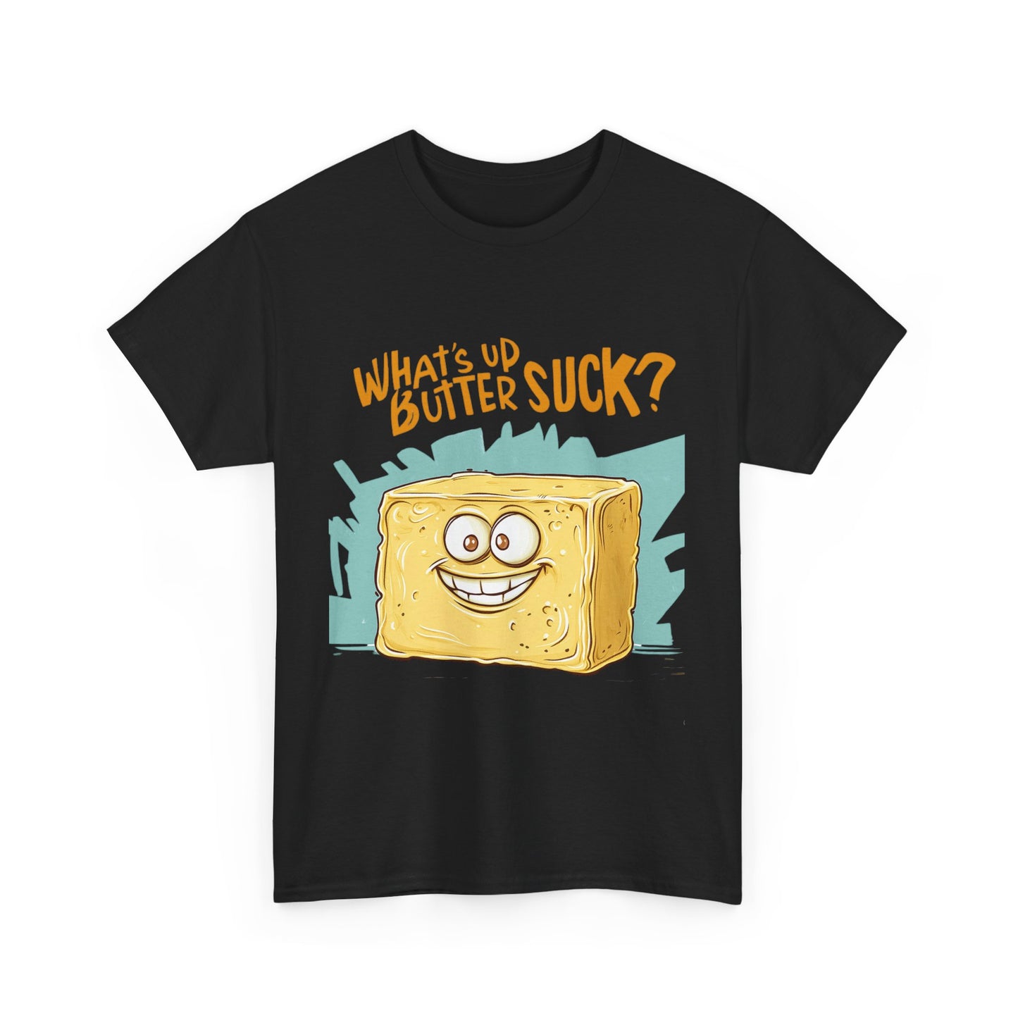 What's Up Butter Suck Funny Quote Unisex Tee Shirt - Humor Novelty Butter Gift, Cotton T-Shirt, Apparel, Clothing, Joke Top