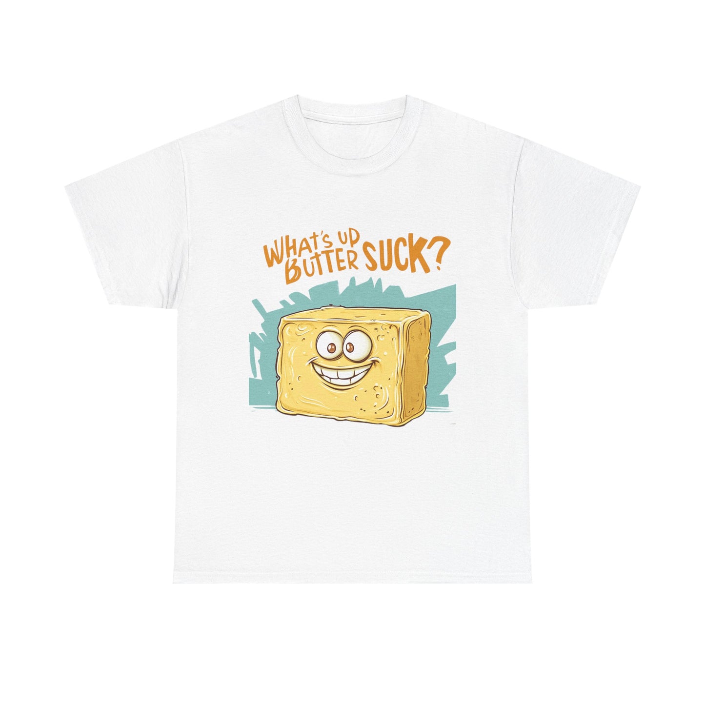 What's Up Butter Suck Funny Quote Unisex Tee Shirt - Humor Novelty Butter Gift, Cotton T-Shirt, Apparel, Clothing, Joke Top