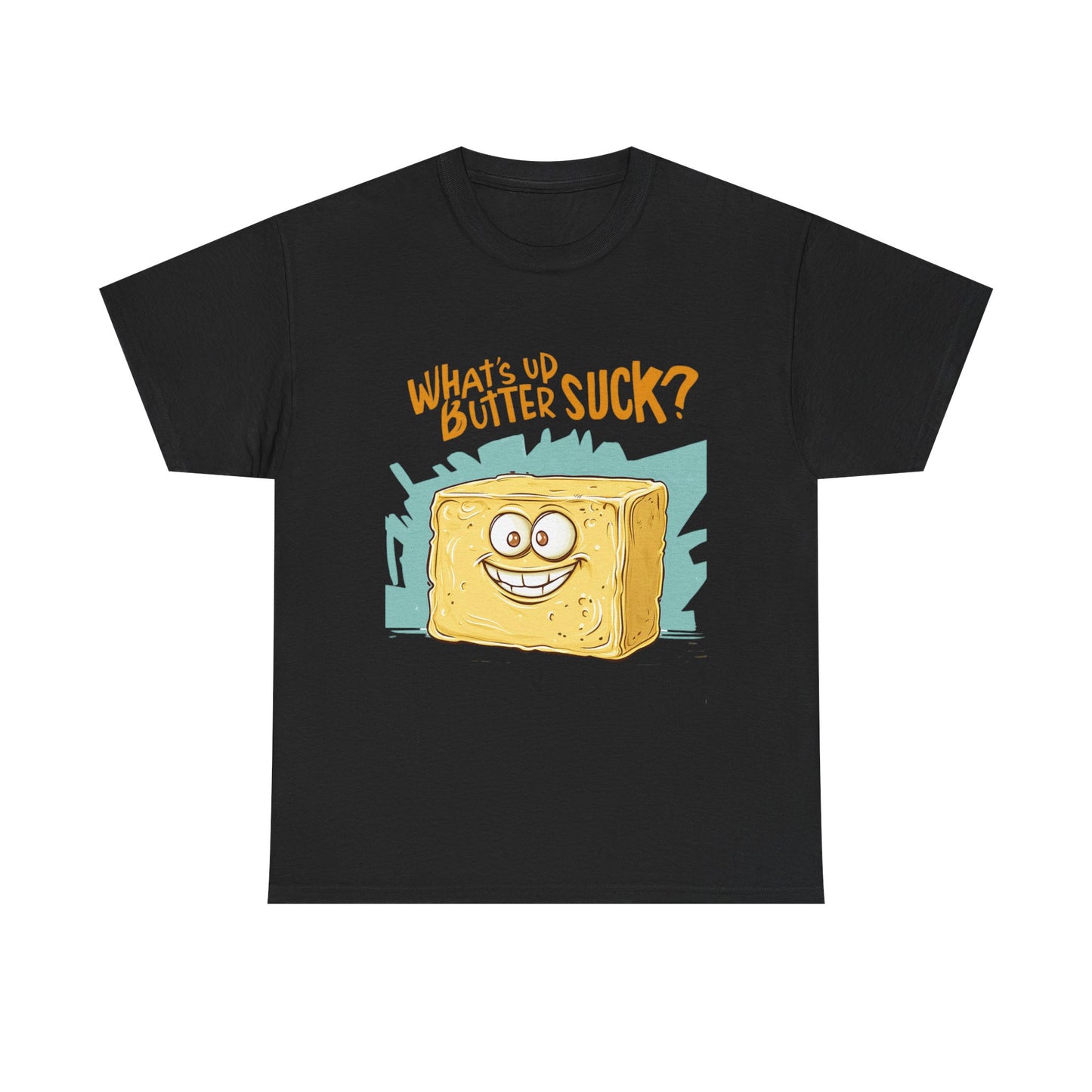 What's Up Butter Suck Funny Quote Unisex Tee Shirt - Humor Novelty Butter Gift, Cotton T-Shirt, Apparel, Clothing, Joke Top