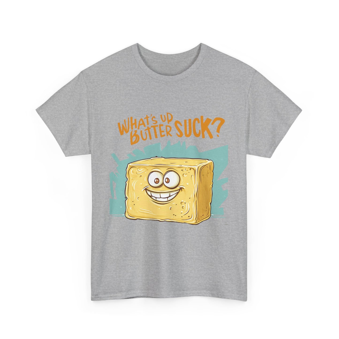 What's Up Butter Suck Funny Quote Unisex Tee Shirt - Humor Novelty Butter Gift, Cotton T-Shirt, Apparel, Clothing, Joke Top