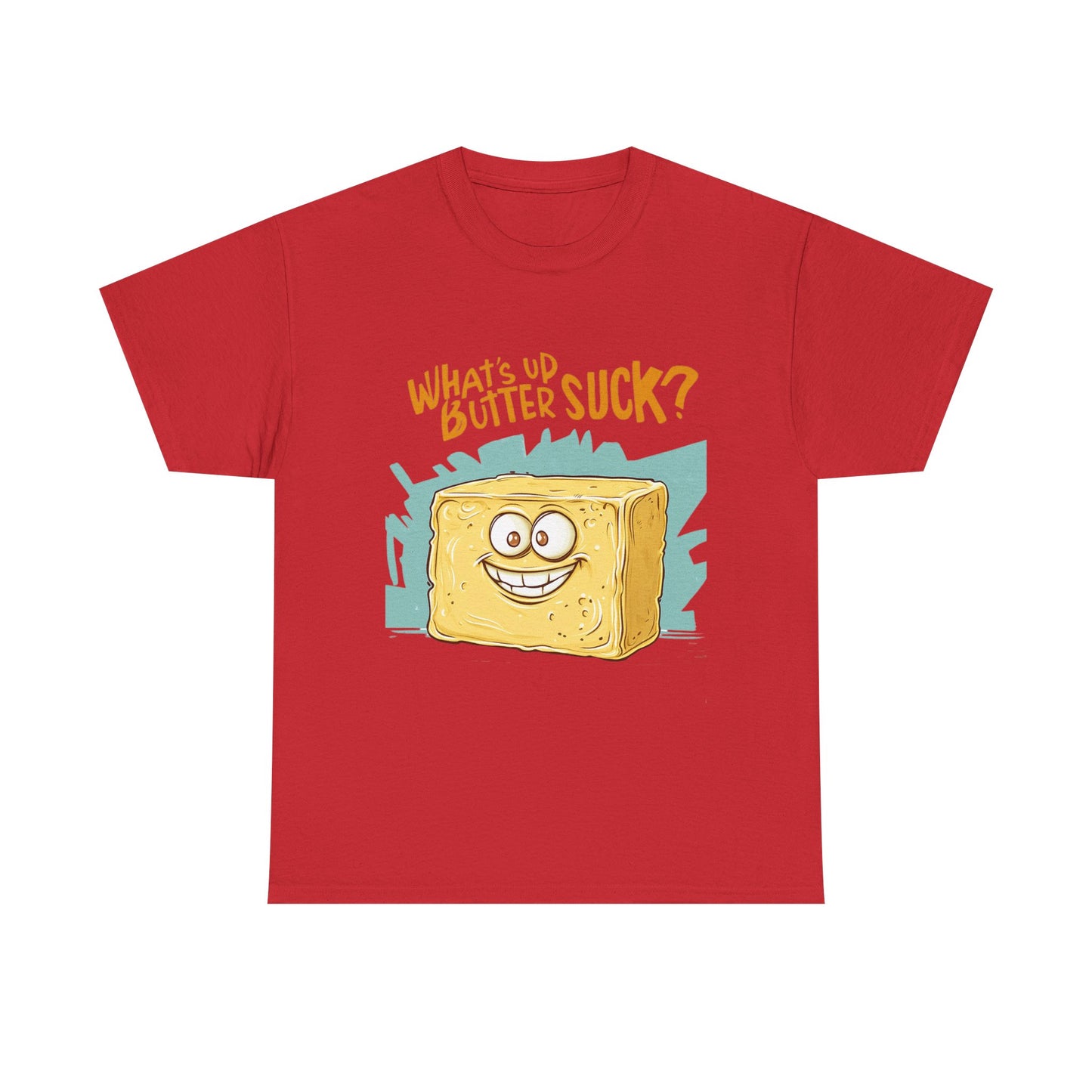 What's Up Butter Suck Funny Quote Unisex Tee Shirt - Humor Novelty Butter Gift, Cotton T-Shirt, Apparel, Clothing, Joke Top