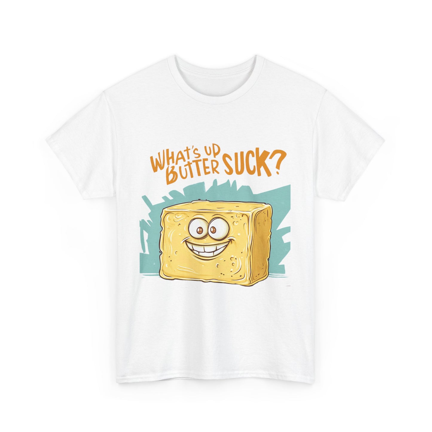 What's Up Butter Suck Funny Quote Unisex Tee Shirt - Humor Novelty Butter Gift, Cotton T-Shirt, Apparel, Clothing, Joke Top